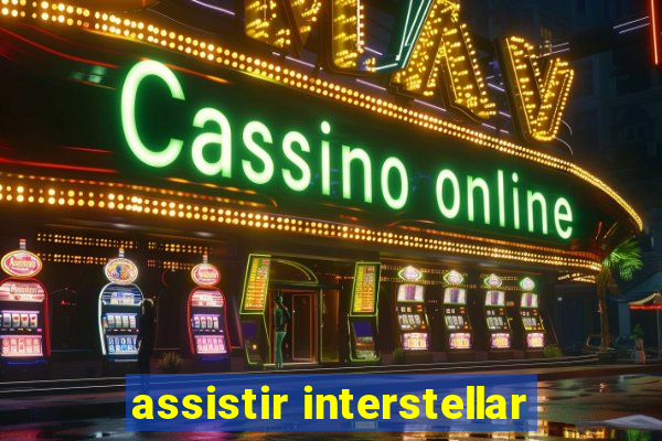 assistir interstellar